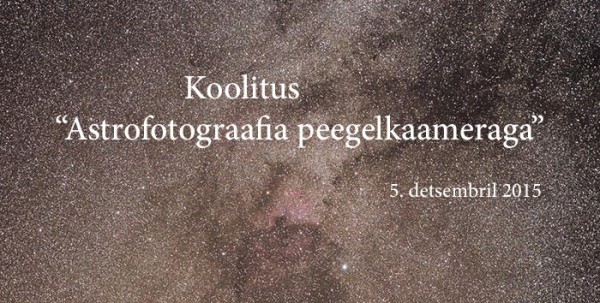 Koolitus "Astrofotograafia peegelkaameraga" 05.12.2015